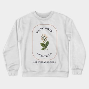 Wildflowers Of America Are Extraordinary Crewneck Sweatshirt